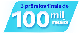 3 Prêmios finais de 100 mil reais*