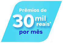 Prêmios de 30 mil reais por mês*